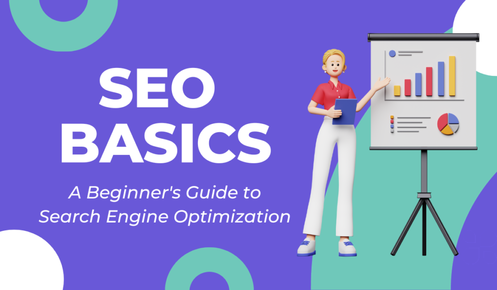 SEO Basics: A Beginner’s Guide to Search Engine Optimization